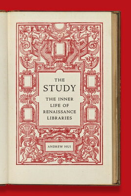 The Study: The Inner Life of Renaissance Libraries STUDY 