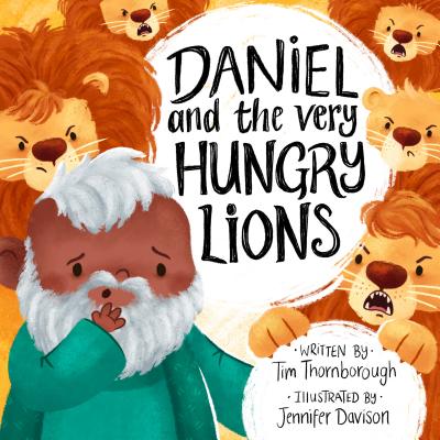 Daniel and the Very Hungry Lions DANIEL & THE VERY HUNGRY LIONS （Very Best Bible Stories） [ Tim Thornborough ]