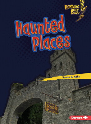Haunted Places HAUNTED PLACES （Lightning Bolt Books (R) -- That's Scary!） [ Susan B. Katz ]