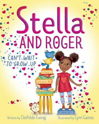 Stella and Roger Can't Wait to Grow Up STELLA & ROGER CANT WAIT TO GR （Stella） [ Clothilde Ewing ]