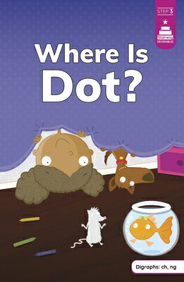 Where Is Dot? WHERE IS DOT （Stairway Decodables Step 3） [ Mike Byrne ]