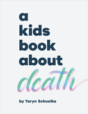 A Kids Book about Death KIDS BK ABT DEATH （Kids Book） [ Taryn Schuelke ]