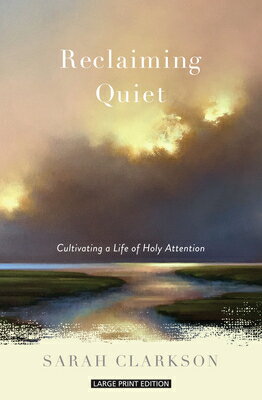 Reclaiming Quiet: Cultivating a Life of Holy Attention RECLAIMING QUIET -LP [ Sarah Clarkson ]