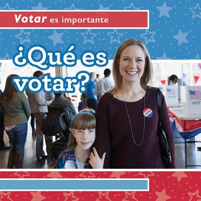 Que Es Votar? (What Is Voting?) QUE ES VOTAR (WHAT IS VOTING) （Votar Es Importante (Why Voting Matters)） 