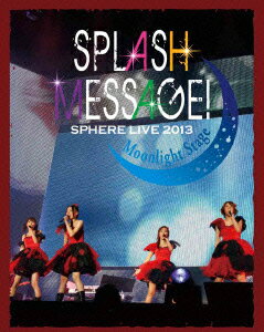 スフィアライブ 2013 SPLASH MESSAGE!-ムーンライトステージー LIVE BD(仮)【Blu-ray】