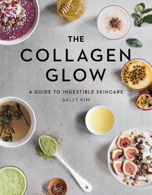 The Collagen Glow: A Guide to Ingestible Skincare COLLAGEN GLOW [ Sally Olivia Kim ]
