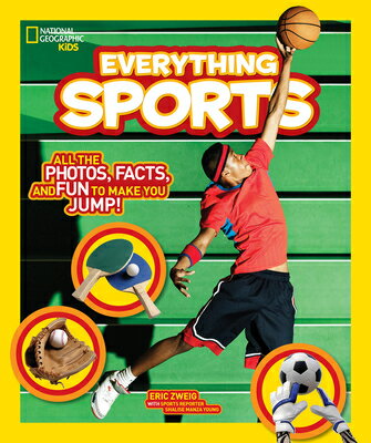 National Geographic Kids Everything Sports: All the Photos, Facts, and Fun to Make You Jump! NGK EVERYTHING SPORTS （National Geographic Kids Everything） [ Eric Zweig ]