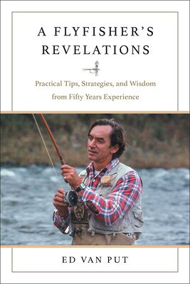 Flyfisher's Revelations: Practical Tips, Strategies, and Wisdom from Fifty Years Experience FLYFISHERS REVELATIONS 