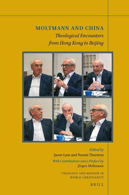 Moltmann and China: Theological Encounters from Hong Kong to Beijing MOLTMANN & CHINA （Theology and Mission in World Christianity） [ Jason Lam ]