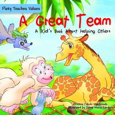 A Great Team: A Kid's Book about Helping Others GRT TEAM A KIDS BK ABT HELPING （Floky Teaches Values） [ Cristina Falcon Maldonado ]
