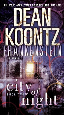 Frankenstein: City of Night FRANKENSTEIN CITY OF NIGHT （Frankenstein） [ Dean Koontz ]