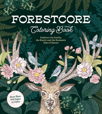 Forestcore Coloring Book: Embrace the Earthy, the Rustic, and the Romantic Side of Nature - More Tha FORESTCORE COLOR BK （Chartwell Coloring Books） [ Editors of Chartwell Books ]