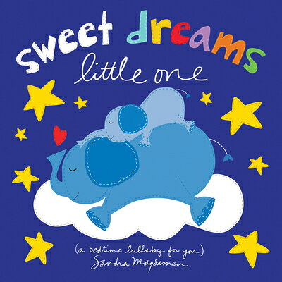Sweet Dreams Little One: A Bedtime Lullaby for You SWEET DREAMS LITTLE 1 （Welcome Little One Baby Gift Collection） Sandra Magsamen