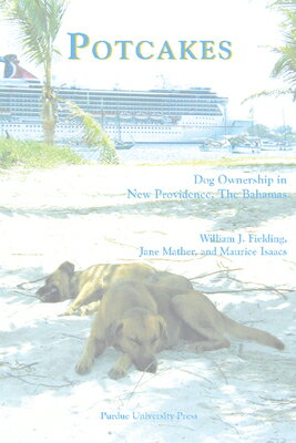 Potcakes: Dog Ownership in New Providence, the Bahamas POTCAKES （New Directions in the Human-Animal Bond） [ William J. Fielding ]