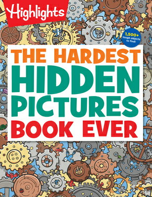The Hardest Hidden Pictures Book Ever: 1500+ Tough Hidden Objects to Find, Extra Tricky Seek-And-Fin HIDDEN PICTURES HARDEST HIDDEN （Highlights Hidden Pictures） [ Highlights ]