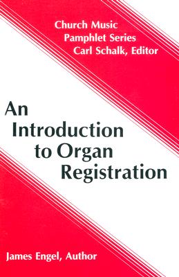 An Introduction to Organ Registration INTRO TO ORGAN REGISTRATION （Church Music Pamphlets） 