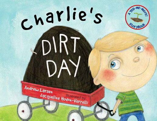 Charlie 039 s Dirt Day CHARLIES DIRT DAY （Tell Me More Storybook） Andrew Larsen