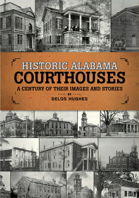 楽天楽天ブックスHistoric Alabama Courthouses: A Century of Their Images and Stories HISTORIC ALABAMA COURTHOUSES [ Delos Hughes ]