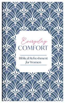Everyday Comfort: Biblical Refreshment for Women EVERYDAY COMFORT （Spiritual Refreshment for Women） 