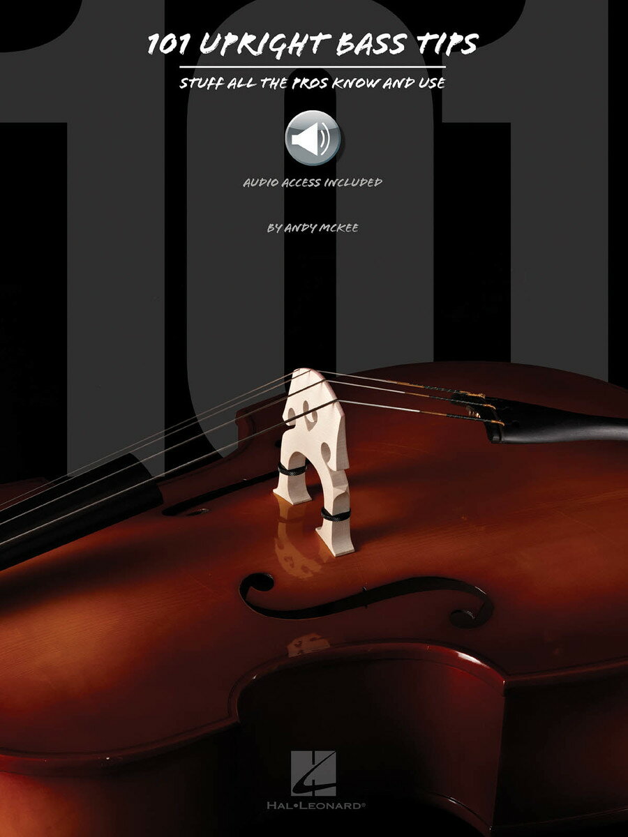 【輸入楽譜】マッキー, Andy: 101のアップライト・ベース・ティップス〜すべてのプロが知り、使っている(オーディオ・オンライン・アクセスコード付)