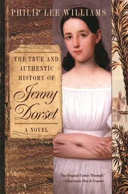 The True and Authentic History of Jenny Dorset TRUE & AUTHENTIC HIST OF JENNY [ Philip Lee Williams ]