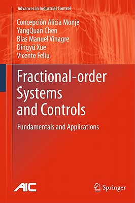 Fractional-Order Systems and Controls: Fundamentals and Applications FRACTIONAL-ORDER SYSTEMS & CON （Advances in Industrial Control） [ Concepcion A. Monje ]