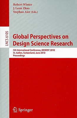 Global Perspectives on Design Science Research: 5th International Conference, DESRIST 2010 St. Galle