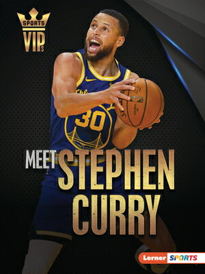 Meet Stephen Curry: Golden State Warriors Superstar MEET STEPHEN CURRY （Sports Vips (Lerner (Tm) Sports)） Joe Levit