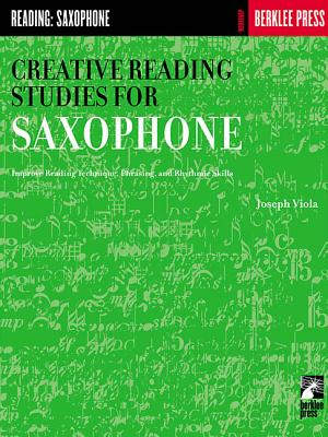 Creative Reading Studies for Saxophone CREATIVE READING STUDIES FOR S （Workshop Berklee Press） [ Joseph Viola ]