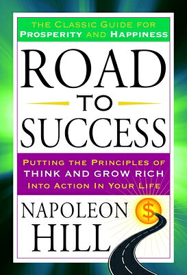 Road to Success: The Classic Guide for Prosperity and Happiness ROAD TO SUCCESS 