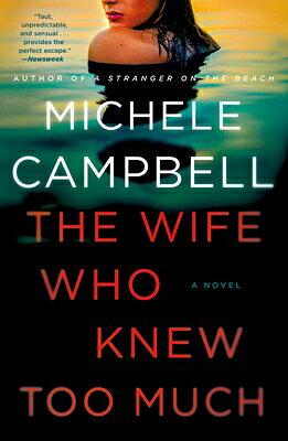 The Wife Who Knew Too Much WIFE WHO KNEW TOO MUCH [ Michele Campbell ]