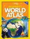 Beginner 039 s World Atlas NATL GEO KIDS BEGINNERS WOR-5E （National Geographic Kids） National Geographic