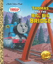 Thomas and the Big, Big Bridge (Thomas Friends) THOMAS THE BIG BIG BRIDGE (T （Little Golden Book） W. Awdry