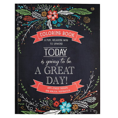 Today Is Going to Be a Great Day Inspirational Teen and Adult Coloring Book with Scripture, Anti-Str TODAY IS GOING TO BE A GRT DAY [ Christian Art Gifts ]