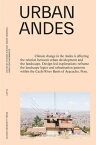 Urban Andes: Design-Led Explorations to Tackle Climate Change URBAN ANDES （Landscape and Architecture Projections） [ Viviana D'Auria ]