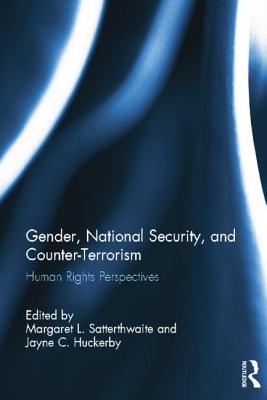 Gender, National Security, and Counter-Terrorism: Human rights perspectives GENDER NATL SECURITY & COUNTER （Routledge Research in Terrorism and the Law） [ Margaret L. Satterthwaite ]