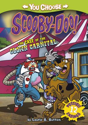 The Case of the Clown Carnival CASE OF THE CLOWN CARNIVAL （You Choose Stories: Scooby-Doo） [ Laurie S. Sutton ]