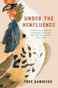 Under the Henfluence: Inside the World of Backyard Chickens and the People Who L...