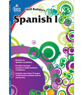 Spanish I, Grades K - 5 (Skill Builders), Grades K - 5 SPANISH I GRADES K - 5 (SKILL （Skill Builders） Carson Dellosa Education