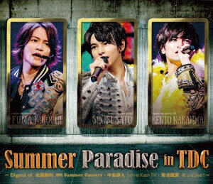 Summer Paradise in TDC〜Digest of 佐藤勝利 勝利 Summer Concert・中島健人 Love Ken TV・菊池風磨 風 is a Doll?〜【Blu-ray】