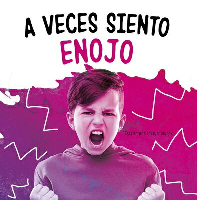 A Veces Siento Enojo (Sometimes I Feel Angry) SPA-VECES SIENTO ENOJO (SOMETI （Di Lo Que Sientes (Name Your Emotions)） 