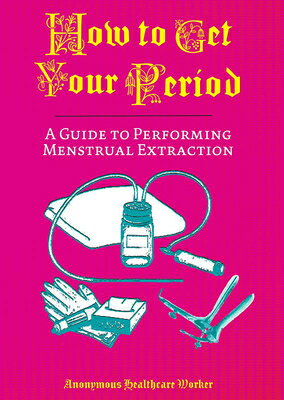 How to Get Your Period: A Guide to Performing Menstrual Extraction