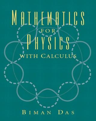 Mathematics for Physics with Calculus MATHEMATICS FOR PHYSICS W/CALC [ Biman Das ]