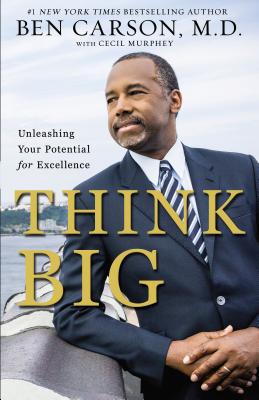 Think Big: Unleashing Your Potential for Excellence THINK BIG 
