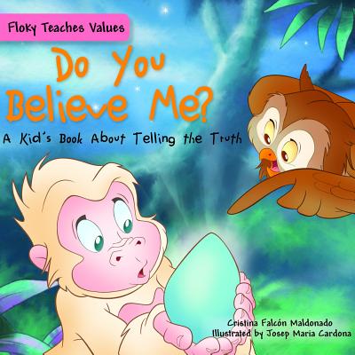 Do You Believe Me?: A Kid's Book about Telling the Truth DO YOU BELIEVE ME A KIDS BK AB （Floky Teaches Values） [ Cristina Falcon Maldonado ]
