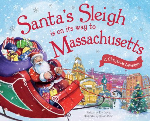 Santa's Sleigh Is on Its Way to Massachusetts: A Christmas Adventure SSIOIW TO MASSACHUSETTS （Santa's Sleigh Is on Its Way） [ Eric James ]