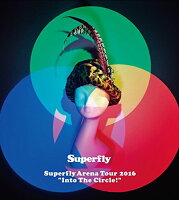 Superfly Arena Tour 2016“Into The Circle!”【初回限定盤】【Blu-ray】