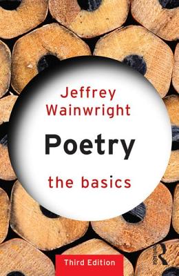 Poetry: The Basics POETRY 3/E （Basics） [ Jeffrey Wainwright ]