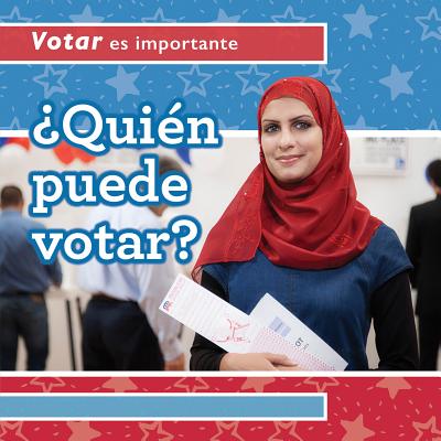Quien Puede Votar? (Who Can Vote?) QUIEN PUEDE VOTAR (WHO CAN VOT （Votar Es Importante (Why Voting Matters)） 