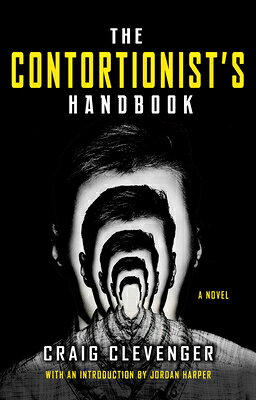 The Contortionist's Handbook CONTORTIONISTS HANDBK [ Craig Clevenger ]